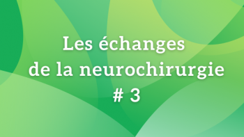 Les échanges de la neurochirurgie