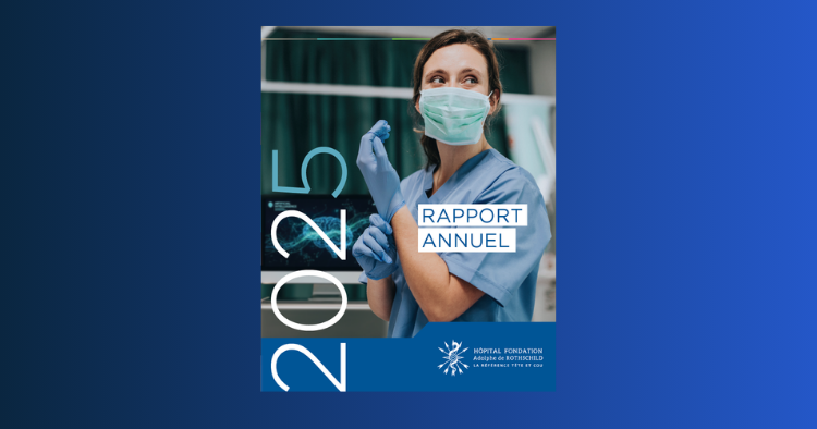 Rapport annuel 2025 Hôpital Fondation Adolphe de Rothschild